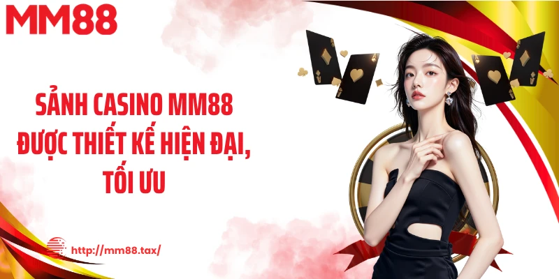 Sảnh casino MM88 được thiết kế hiện đại, tối ưu